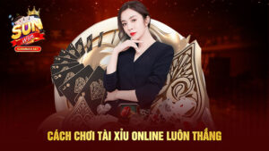 Cách Chơi Tài Xỉu Online Luôn Thắng