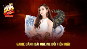 Game đánh bài online đổi tiền mặt