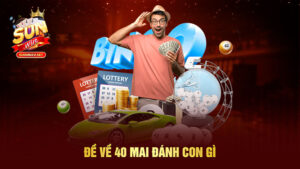 đề về 40 mai đánh con gì